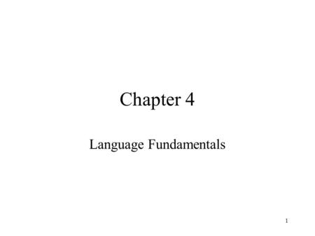 1 Chapter 4 Language Fundamentals. 2 Identifiers Program parts such as packages, classes, and class members have names, which are formally known as identifiers.