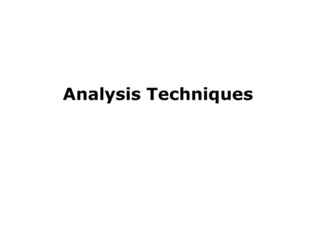Analysis Techniques. Architectural Analysis in a Nutshell Software Architecture: Foundations, Theory, and Practice; Richard N. Taylor, Nenad Medvidovic,