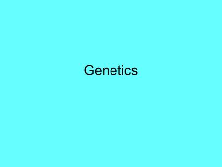 Genetics. Genetics is the study of heredity, which is the passing of traits from parents to offspring Mendel was successful in determining the basic laws.