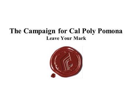 The Campaign for Cal Poly Pomona Leave Your Mark.