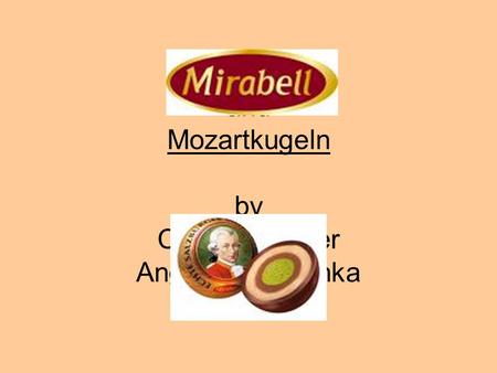 And Mozartkugeln by Clarissa Moser Angelika Kuchinka.