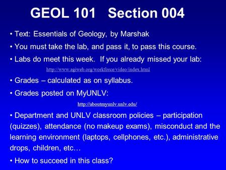 GEOL 101 Section 004 Text: Essentials of Geology, by Marshak