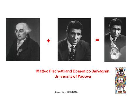 Aussois, 4-8/1/20101 = ? Matteo Fischetti and Domenico Salvagnin University of Padova +
