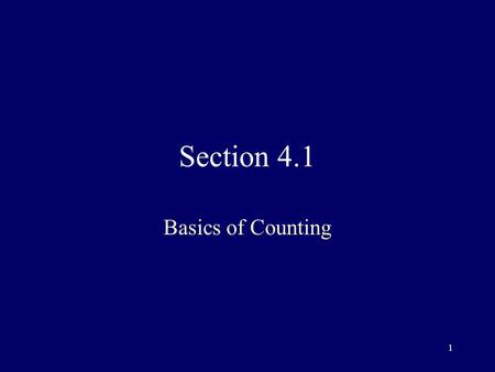 1 Section 4.1 Basics of Counting. 2 Basic Counting Principles: Sum Rule Suppose you have two tasks to perform: –The first task can be done in n 1 ways;
