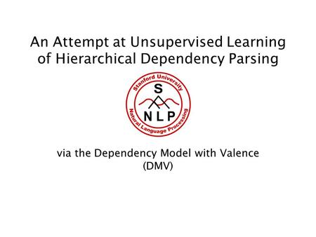 An Attempt at Unsupervised Learning of Hierarchical Dependency Parsing via the Dependency Model with Valence (DMV)