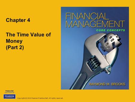 Copyright © 2010 Pearson Prentice Hall. All rights reserved. Chapter 4 The Time Value of Money (Part 2)