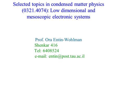 Selected topics in condensed matter physics (0321.4074): Low dimensional and mesoscopic electronic systems Selected topics in condensed matter physics.