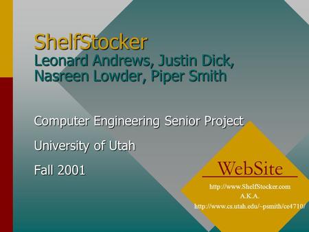 ShelfStocker Leonard Andrews, Justin Dick, Nasreen Lowder, Piper Smith WebSite  A.K.A.