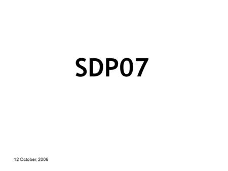 12 October, 2006 SDP07. 12 October, 2006 PDR Overview Wed 18 OCT Thur 19 Oct Fri 20 Oct 9 10 11 1 2 3 4 Notes - At SDP lab benches - Lab devoid of other.