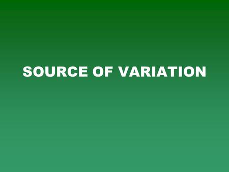 SOURCE OF VARIATION. Source of variation Plant genetic resource Hybridization by sexual means Induced mutation Chromosome manipulation (ploidization)