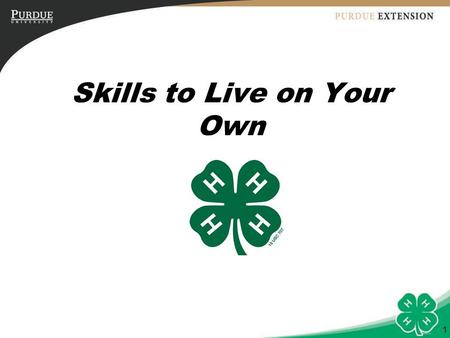 1 Skills to Live on Your Own. 2 Objectives Identify life skills. Differentiate among various methods for teaching youth life skills. Explore lessons designed.