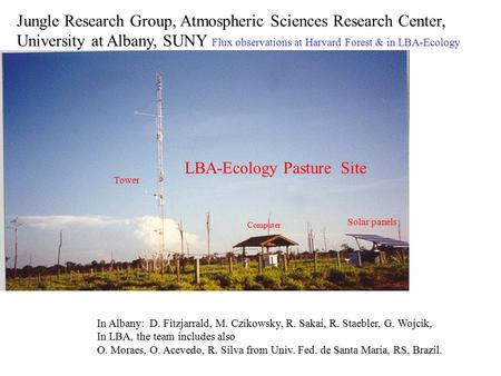 LBA-Ecology Pasture Site Solar panels Tower Jungle Research Group, Atmospheric Sciences Research Center, University at Albany, SUNY Flux observations at.