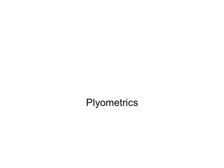Plyometrics. Chapter 16 & 19 Plyometrics – A quick powerful movement using a prestretch that involves the Stretch Shortening Cycle. –Elastic energy is.