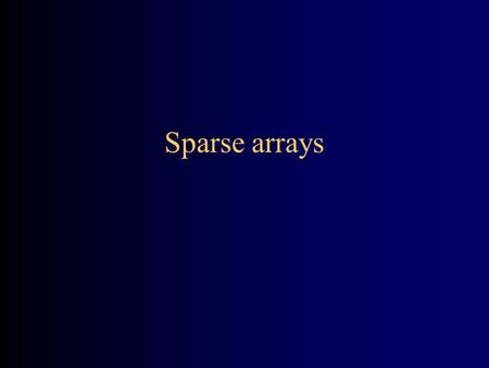 Sparse arrays.