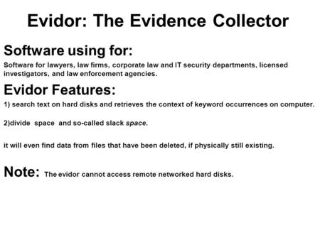 Evidor: The Evidence Collector Software using for: Software for lawyers, law firms, corporate law and IT security departments, licensed investigators,