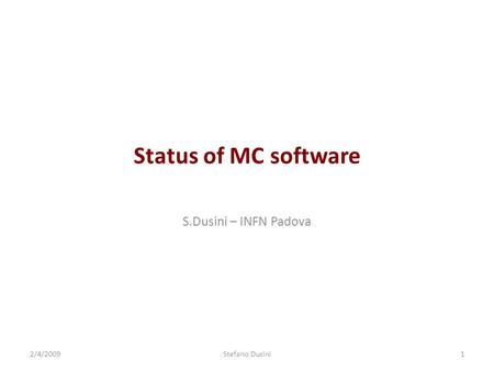 Status of MC software S.Dusini – INFN Padova 2/4/2009Stefano Dusini1.