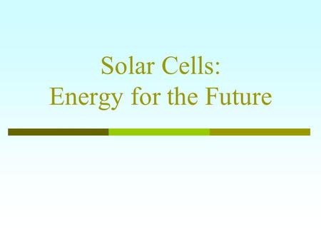 Solar Cells: Energy for the Future