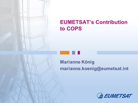 EUMETSAT’s Contribution to COPS Marianne König
