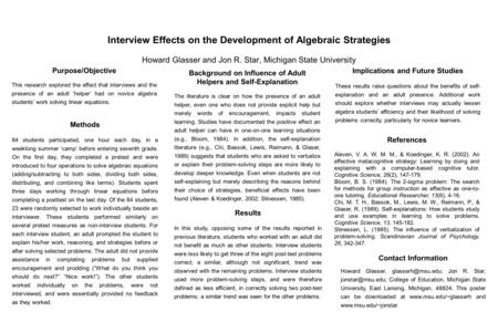 Interview Effects on the Development of Algebraic Strategies Howard Glasser and Jon R. Star, Michigan State University Purpose/Objective This research.