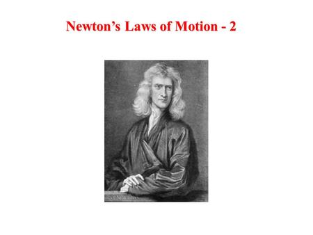 Newton’s Laws of Motion - 2. Multiple Objects – Example with m 2 > m 1 Draw free body diagrams for each object. In magnitude, a 1 = a 2.