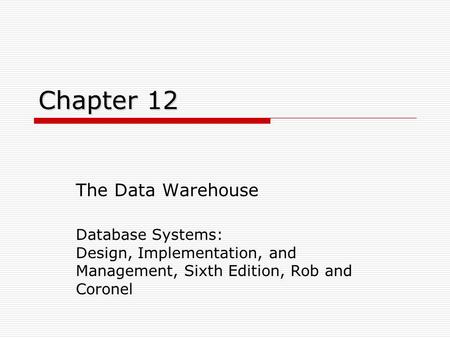 Chapter 12 The Data Warehouse