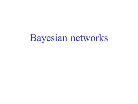 Bayesian networks. Weather data What is the Bayesian Network corresponding to Naïve Bayes?