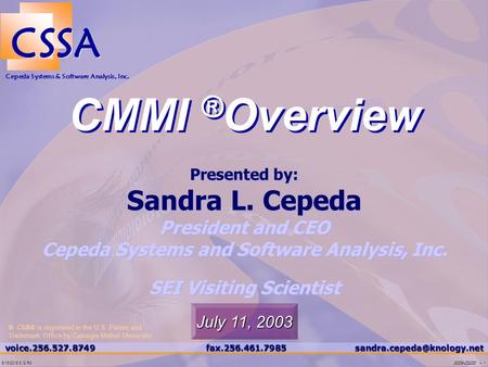 200209–CSSA0001 – 16/15/2015 8:12 PM CSSA Cepeda Systems & Software Analysis, Inc. CMMI ® Overview.