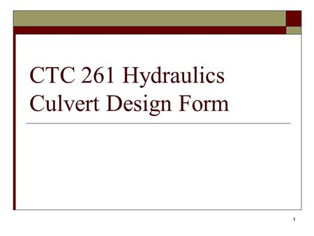 CTC 261 Hydraulics Culvert Design Form