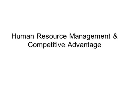 Human Resource Management & Competitive Advantage