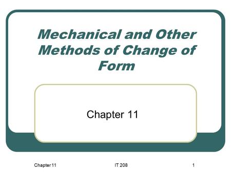 Mechanical and Other Methods of Change of Form