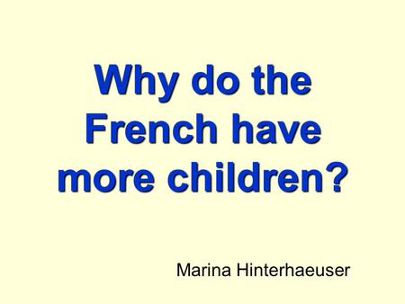 Why do the French have more children? Marina Hinterhaeuser.