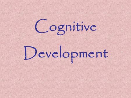 Cognitive Development. Jean Piaget Cognitive Development Theory.