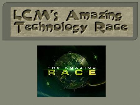  The Amazing Race is a reality television game show in which teams of people race around the world in competition with other teams, trying to finish.