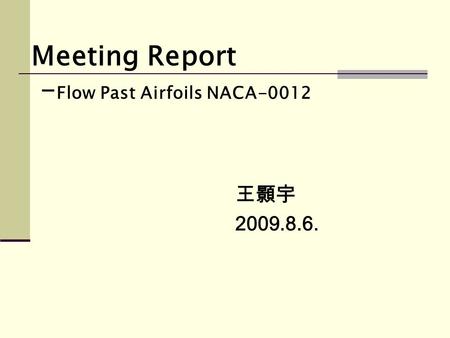 Meeting Report -Flow Past Airfoils NACA-0012