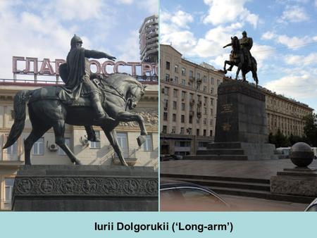 Iurii Dolgorukii (‘Long-arm’). Medieval Moscow.