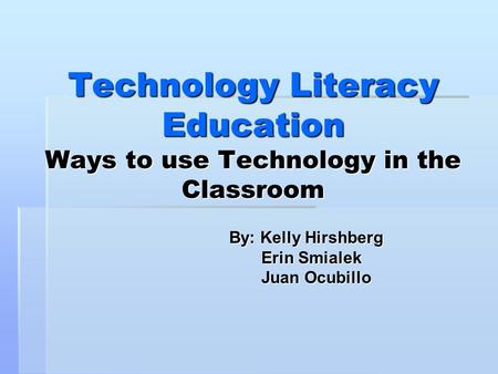 Technology Literacy Education Ways to use Technology in the Classroom
