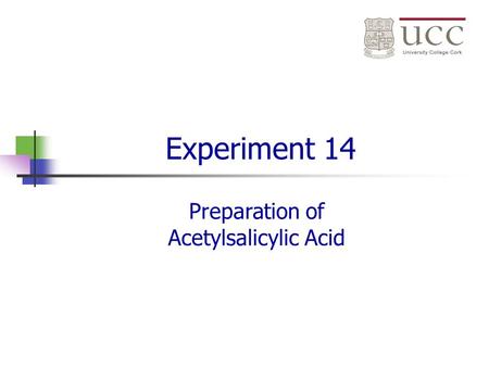 Experiment 14 Preparation of Acetylsalicylic Acid.