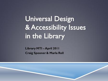 Library MTI – April 2011 Craig Spooner & Marla Roll.