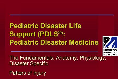 Pediatric Disaster Life Support (PDLS©): Pediatric Disaster Medicine
