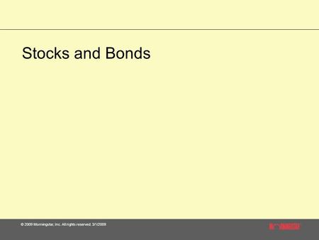 © 2009 Morningstar, Inc. All rights reserved. 3/1/2009 Stocks and Bonds.