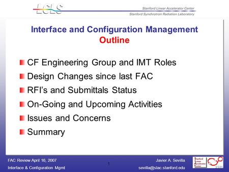 Javier A. Sevilla Interface & Configuration FAC Review April 16, 2007 1 Interface and Configuration Management Outline CF.