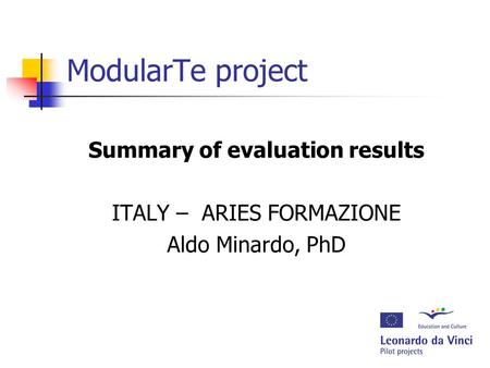 ModularTe project Summary of evaluation results ITALY – ARIES FORMAZIONE Aldo Minardo, PhD.