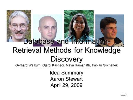 Database and Information- Retrieval Methods for Knowledge Discovery Database and Information- Retrieval Methods for Knowledge Discovery Gerhard Weikum,