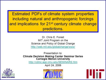 Estimated PDFs of climate system properties including natural and anthropogenic forcings and implications for 21 st century climate change predictions.