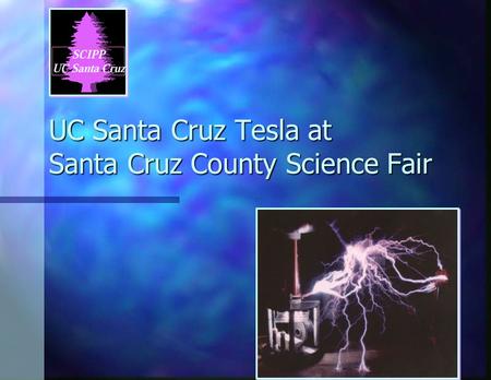 UC Santa Cruz Tesla at Santa Cruz County Science Fair.