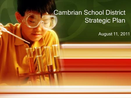 Cambrian School District Strategic Plan August 11, 2011.