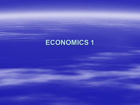 ECONOMICS 1.  BASIC LEARNING OBJECTIVES  SCARCITY  OPPORTUNITY COST  CHOICE  PRODUCTION POSSIBILITIES FRONTIER  EXCHANGE.