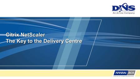 Citrix NetScaler The Key to the Delivery Centre. 2 © 2008 Citrix Systems, Inc. — All rights reserved Agenda How to Manage and Win NetScaler Proof of Concepts.