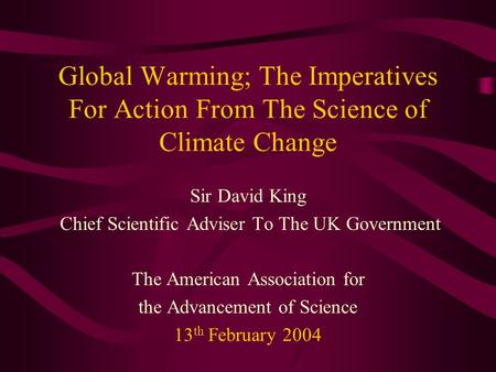 Global Warming; The Imperatives For Action From The Science of Climate Change Sir David King Chief Scientific Adviser To The UK Government The American.