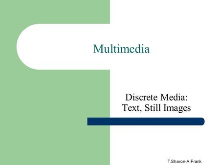 Discrete Media: Text, Still Images